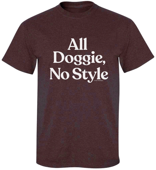 "All Doggie, No Style" Adult Tee